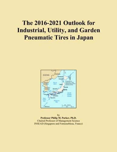 The 2016-2021 Outlook for Industrial, Utility, and Garden Pneumatic Tires in Japan