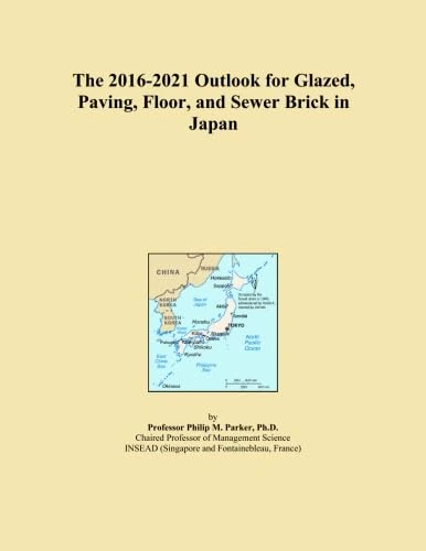 The 2016-2021 Outlook for Glazed, Paving, Floor, and Sewer Brick in Japan