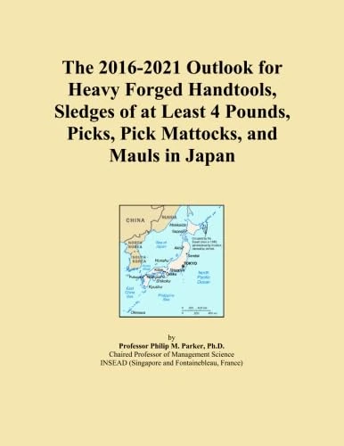 The 2016-2021 Outlook for Heavy Forged Handtools, Sledges of at Least 4 Pounds, Picks, Pick Mattocks, and Mauls in Japan