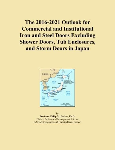 The 2016-2021 Outlook for Commercial and Institutional Iron and Steel Doors Excluding Shower Doors, Tub Enclosures, and Storm Doors in Japan