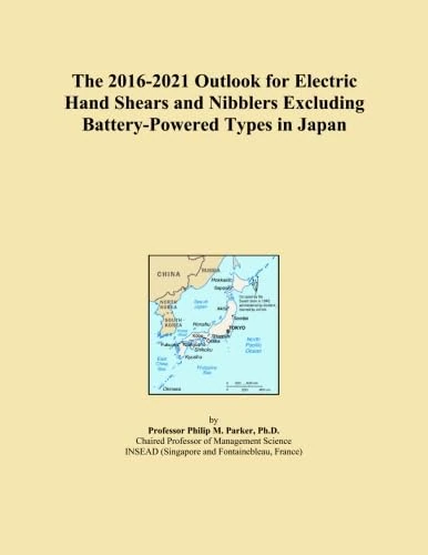 The 2016-2021 Outlook for Electric Hand Shears and Nibblers Excluding Battery-Powered Types in Japan
