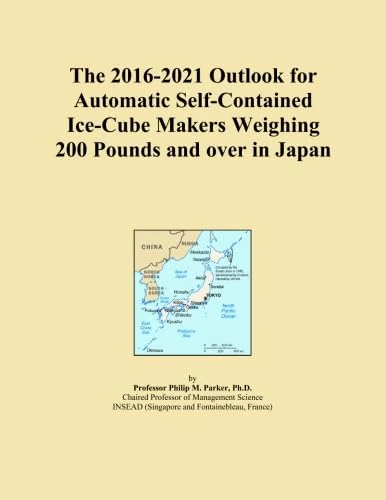 The 2016-2021 Outlook for Automatic Self-Contained Ice-Cube Makers Weighing 200 Pounds and over in Japan