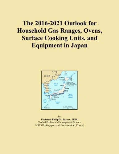 The 2016-2021 Outlook for Household Gas Ranges, Ovens, Surface Cooking Units, and Equipment in Japan