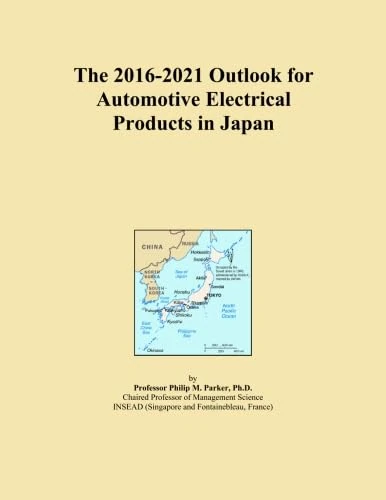 The 2016-2021 Outlook for Automotive Electrical Products in Japan