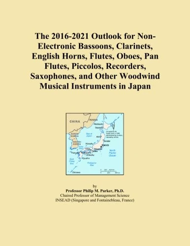 The 2016-2021 Outlook for Non-Electronic Bassoons, Clarinets, English Horns, Flutes, Oboes, Pan Flutes, Piccolos, Recorders, Saxophones, and Other Woodwind Musical Instruments in Japan