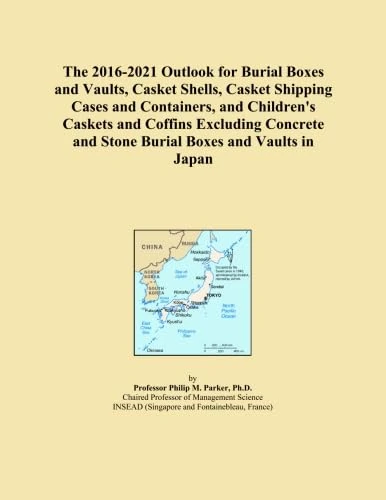The 2016-2021 Outlook for Burial Boxes and Vaults, Casket Shells, Casket Shipping Cases and Containers, and Children's Caskets and Coffins Excluding Concrete and Stone Burial Boxes and Vaults in Japan