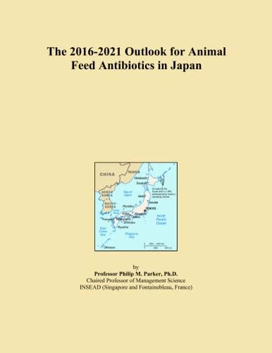 The 2016-2021 Outlook for Animal Feed Antibiotics in Japan