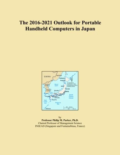 The 2016-2021 Outlook for Portable Handheld Computers in Japan