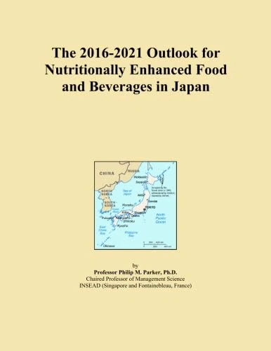 The 2016-2021 Outlook for Nutritionally Enhanced Food and Beverages in Japan