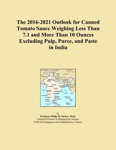 The 2016-2021 Outlook for Canned Tomato Sauce Weighing Less Than 7.1 and More Than 10 Ounces Excluding Pulp, Puree, and Paste in India