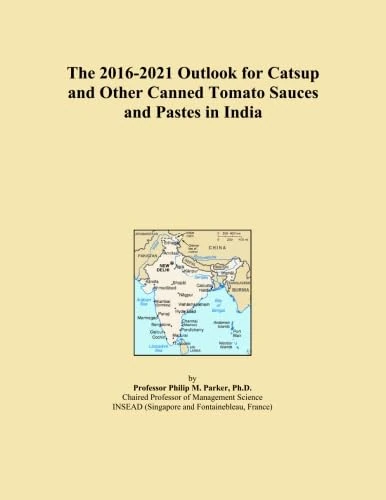 The 2016-2021 Outlook for Catsup and Other Canned Tomato Sauces and Pastes in India