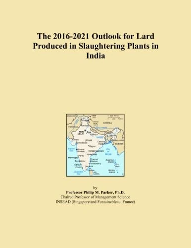 The 2016-2021 Outlook for Lard Produced in Slaughtering Plants in India