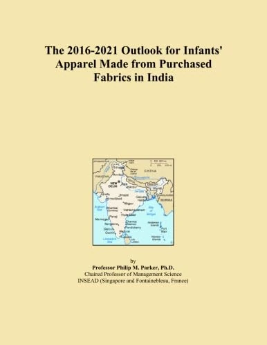 The 2016-2021 Outlook for Infants' Apparel Made from Purchased Fabrics in India