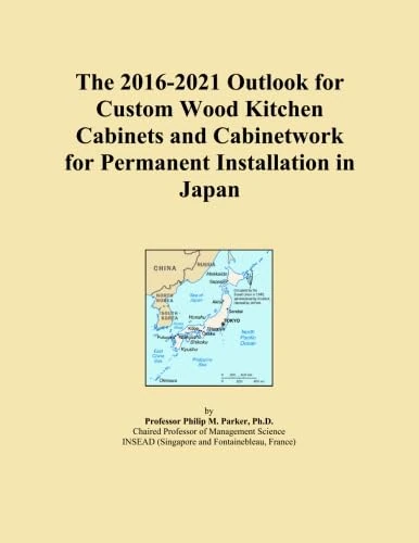 The 2016-2021 Outlook for Custom Wood Kitchen Cabinets and Cabinetwork for Permanent Installation in Japan