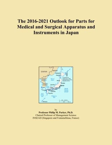 The 2016-2021 Outlook for Parts for Medical and Surgical Apparatus and Instruments in Japan