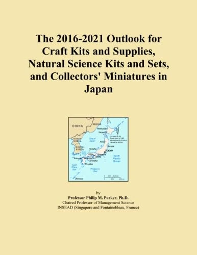 The 2016-2021 Outlook for Craft Kits and Supplies, Natural Science Kits and Sets, and Collectors' Miniatures in Japan