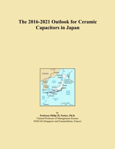 The 2016-2021 Outlook for Ceramic Capacitors in Japan