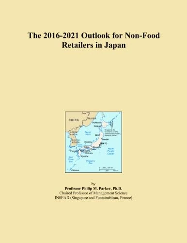 The 2016-2021 Outlook for Non-Food Retailers in Japan