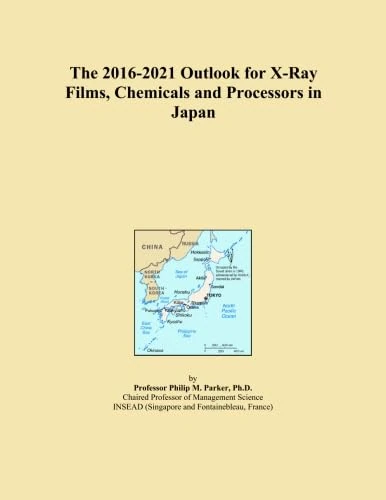 The 2016-2021 Outlook for X-Ray Films, Chemicals and Processors in Japan