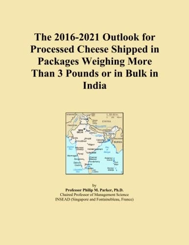The 2016-2021 Outlook for Processed Cheese Shipped in Packages Weighing More Than 3 Pounds or in Bulk in India