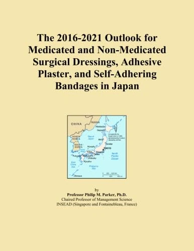 The 2016-2021 Outlook for Medicated and Non-Medicated Surgical Dressings, Adhesive Plaster, and Self-Adhering Bandages in Japan