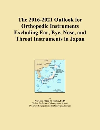 The 2016-2021 Outlook for Orthopedic Instruments Excluding Ear, Eye, Nose, and Throat Instruments in Japan