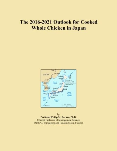 The 2016-2021 Outlook for Cooked Whole Chicken in Japan