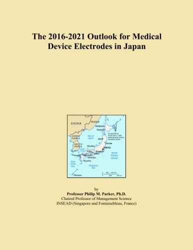 The 2016-2021 Outlook for Medical Device Electrodes in Japan