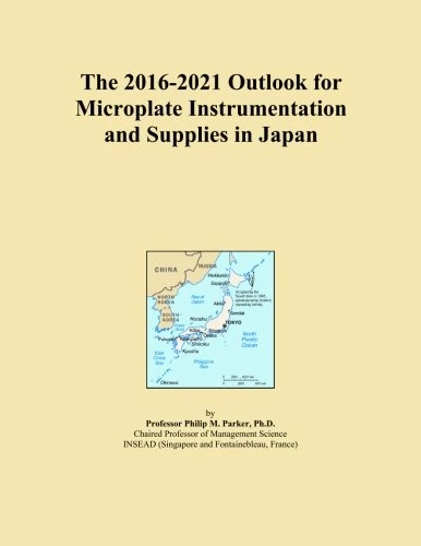 The 2016-2021 Outlook for Microplate Instrumentation and Supplies in Japan