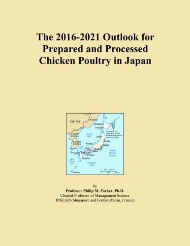 The 2016-2021 Outlook for Prepared and Processed Chicken Poultry in Japan