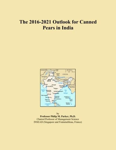 The 2016-2021 Outlook for Canned Pears in India