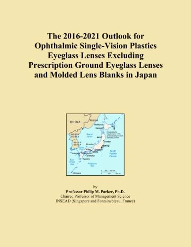 The 2016-2021 Outlook for Ophthalmic Single-Vision Plastics Eyeglass Lenses Excluding Prescription Ground Eyeglass Lenses and Molded Lens Blanks in Japan
