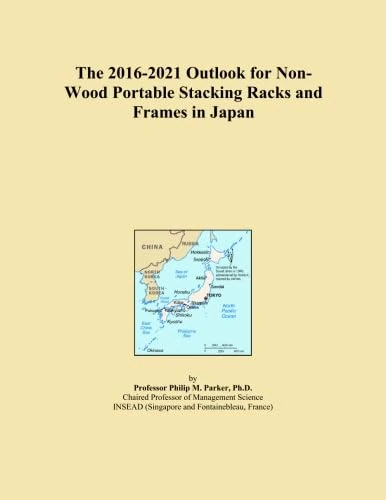 The 2016-2021 Outlook for Non-Wood Portable Stacking Racks and Frames in Japan