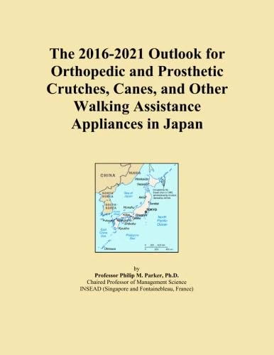 The 2016-2021 Outlook for Orthopedic and Prosthetic Crutches, Canes, and Other Walking Assistance Appliances in Japan