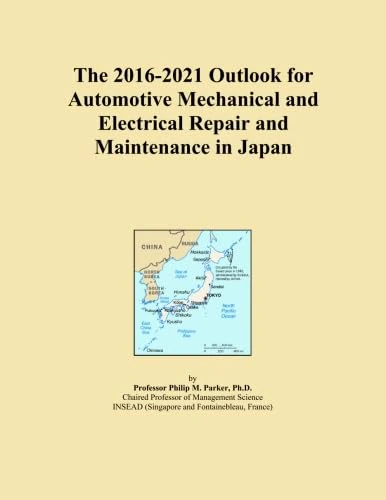 The 2016-2021 Outlook for Automotive Mechanical and Electrical Repair and Maintenance in Japan