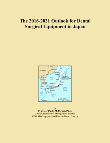 The 2016-2021 Outlook for Dental Surgical Equipment in Japan