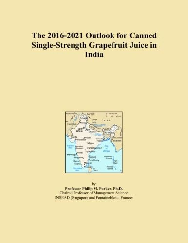 The 2016-2021 Outlook for Canned Single-Strength Grapefruit Juice in India