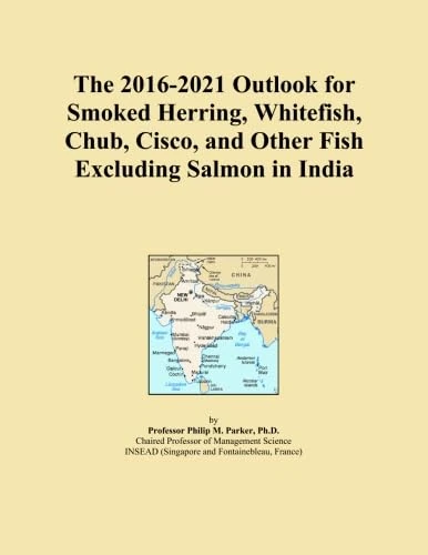 The 2016-2021 Outlook for Smoked Herring, Whitefish, Chub, Cisco, and Other Fish Excluding Salmon in India
