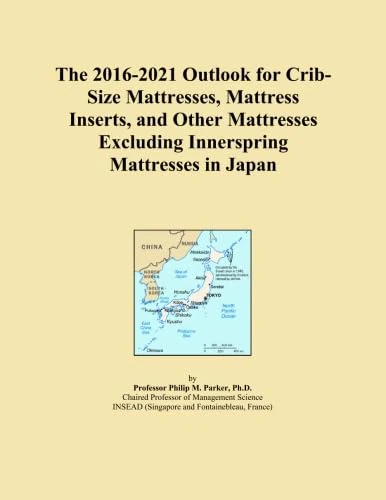 The 2016-2021 Outlook for Crib-Size Mattresses, Mattress Inserts, and Other Mattresses Excluding Innerspring Mattresses in Japan