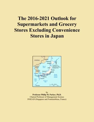 The 2016-2021 Outlook for Supermarkets and Grocery Stores Excluding Convenience Stores in Japan