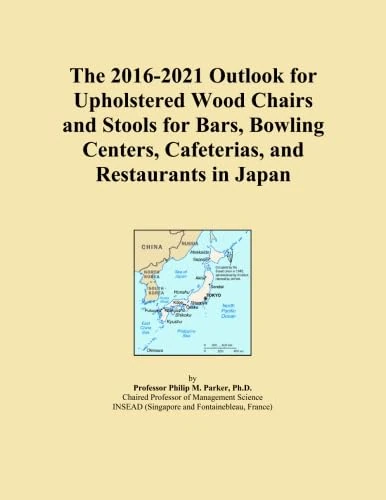 The 2016-2021 Outlook for Upholstered Wood Chairs and Stools for Bars, Bowling Centers, Cafeterias, and Restaurants in Japan