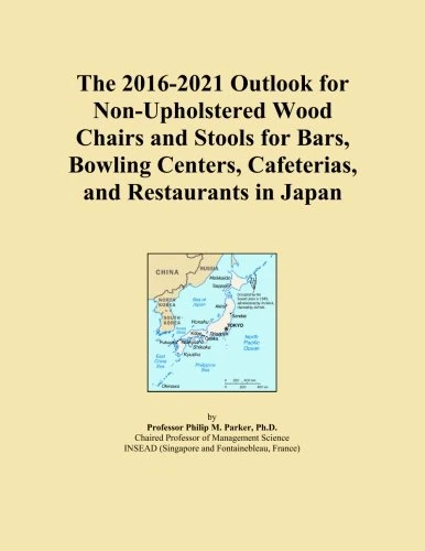 The 2016-2021 Outlook for Non-Upholstered Wood Chairs and Stools for Bars, Bowling Centers, Cafeterias, and Restaurants in Japan