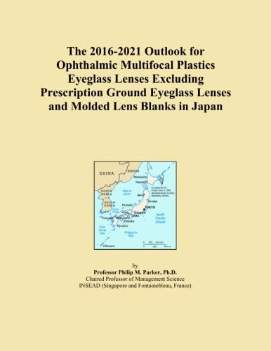 The 2016-2021 Outlook for Ophthalmic Multifocal Plastics Eyeglass Lenses Excluding Prescription Ground Eyeglass Lenses and Molded Lens Blanks in Japan