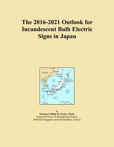The 2016-2021 Outlook for Incandescent Bulb Electric Signs in Japan