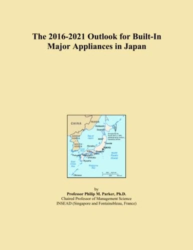 The 2016-2021 Outlook for Built-In Major Appliances in Japan