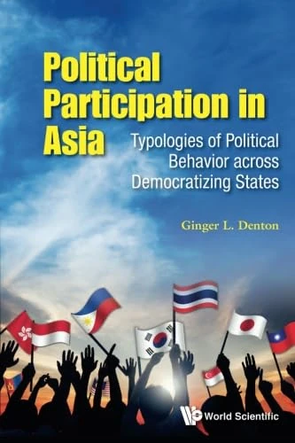 Political Participation In Asia: Typologies Of Political Behavior Across Democratizing States