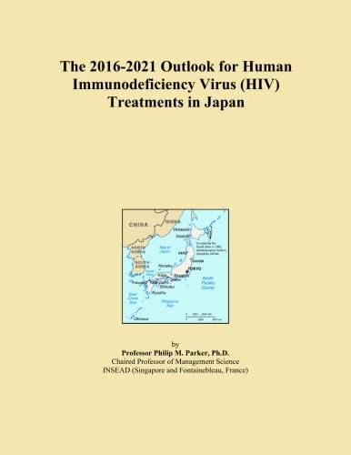 The 2016-2021 Outlook for Human Immunodeficiency Virus (HIV) Treatments in Japan