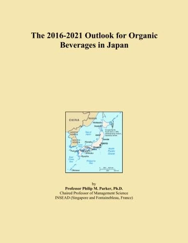 The 2016-2021 Outlook for Organic Beverages in Japan