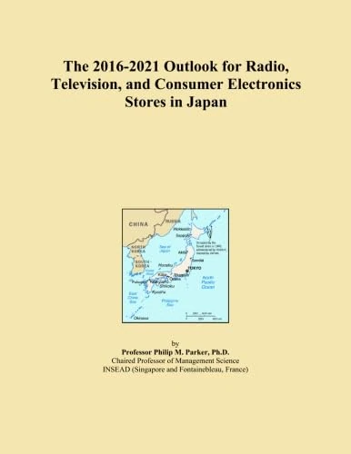 The 2016-2021 Outlook for Radio, Television, and Consumer Electronics Stores in Japan