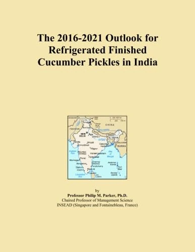 The 2016-2021 Outlook for Refrigerated Finished Cucumber Pickles in India